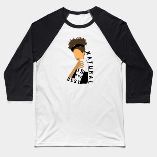 Natural is the best - natural curly hair beautiful women Baseball T-Shirt